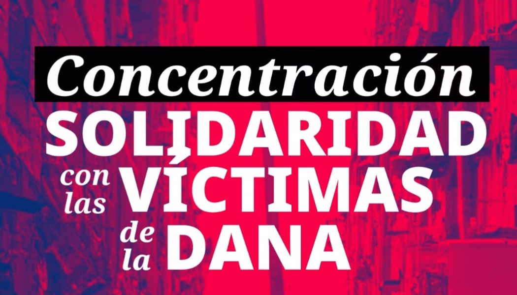 DANA VALENCIA: CONCENTRACIÓN SOLIDARIDAD CON LAS VÍCTIMAS DE LA DANA