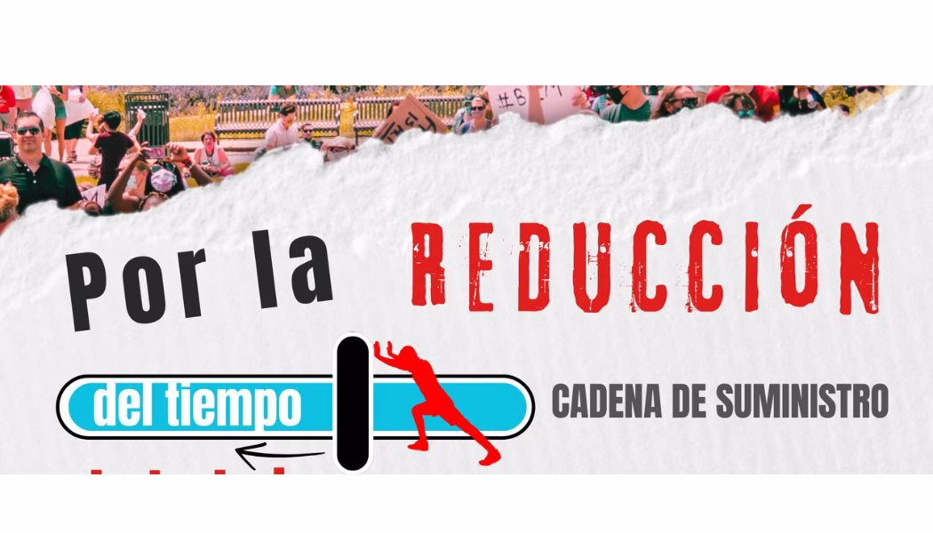 REDUCCIÓN DE LA JORNADA LABORAL EN CADENA DE SUMINISTRO… ¡ YA !