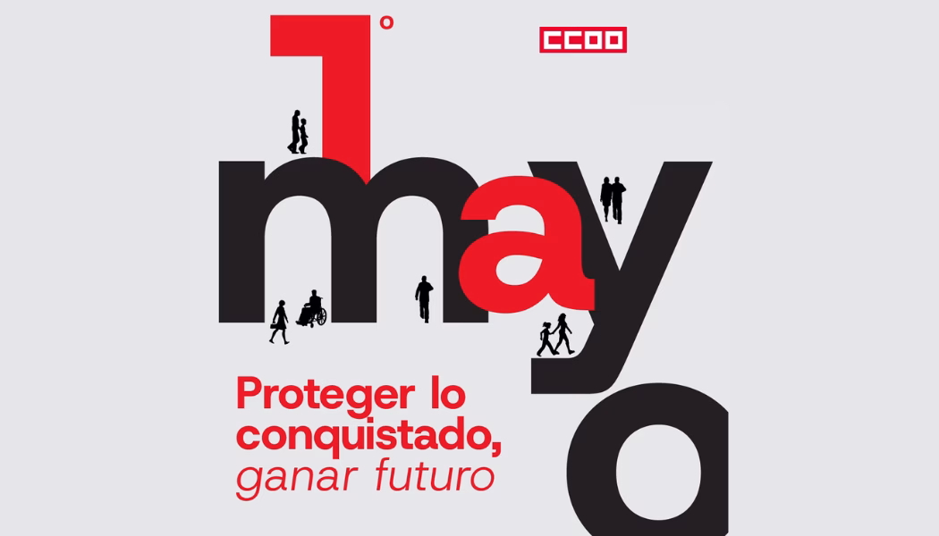 PRIMERO DE MAYO: PROTEGER LO CONQUISTADO PARA GANAR EL FUTURO