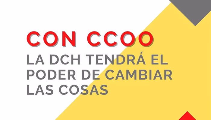 CON CCOO LA DCH TENDRÁ EL PODER DE CAMBIAR LAS COSAS